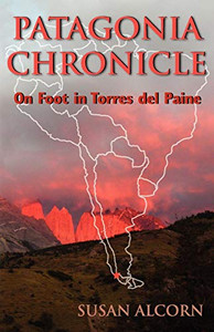 Patagonia Chronicle: On Foot in Torres del Paine Patagonia Chronicle: On Foot in Torres del Paine