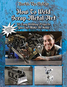 How To Weld Scrap Metal Art: 30 Easy Welding Projects You Can Make At Home How To Weld Scrap Metal Art: 30 Easy Welding Projects You Can Make At Home