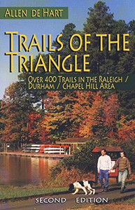 Trails of the Triangle: Over 400 Trails in the Raleigh/Durham/Chapel Hill Area Trails of the Triangle: Over 400 Trails in the Raleigh/Durham/Chapel Hill Area