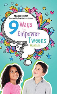 Nine Ways to Empower Tweens #LifeSkills Nine Ways to Empower Tweens #LifeSkills