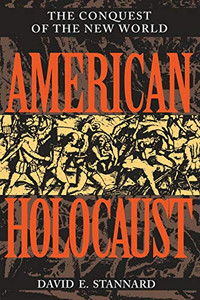 American Holocaust: The Conquest of the New World American Holocaust: The Conquest of the New World