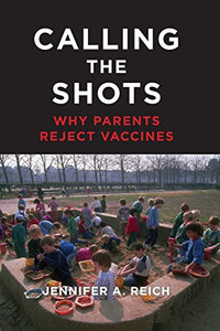 Calling the Shots: Why Parents Reject Vaccines Calling the Shots: Why Parents Reject Vaccines