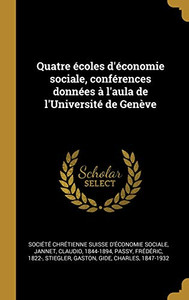 Quatre écoles d'économie sociale, conférences données à l'aula de l'Université de Genève (French Edition)