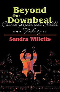 Beyond the Downbeat: Choral Rehearsal Skills and Techniques