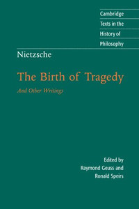 Nietzsche: The Birth of Tragedy and Other Writings (Cambridge Texts in the History of Philosophy)