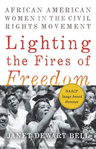 Lighting the Fires of Freedom: African American Women in the Civil Rights Movement Lighting the Fires of Freedom: African American Women in the Civil Rights Movement