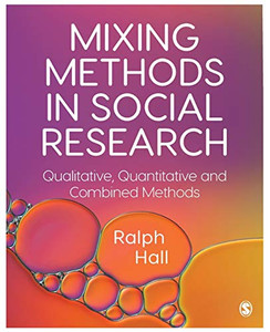 Mixing Methods in Social Research: Qualitative, Quantitative and Combined Methods
