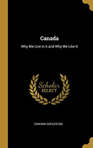 Canada: Why We Live in it and Why We Like It - Hardcover Canada: Why We Live in it and Why We Like It - Hardcover