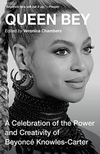 Queen Bey: A Celebration of the Power and Creativity of Beyonc� Knowles-Carter