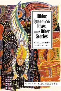 Hildur, Queen of the Elves: And Other Icelandic Folk Tales (International Folk Tales)