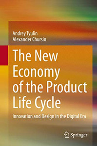 The New Economy of the Product Life Cycle: Innovation and Design in the Digital Era The New Economy of the Product Life Cycle: Innovation and Design in the Digital Era
