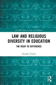 Law and Religious Diversity in Education: The Right to Difference (ICLARS Series on Law and Religion) Law and Religious Diversity in Education: The Right to Difference (ICLARS Series on Law and Religion)