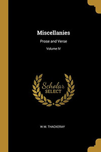 Miscellanies: Prose and Verse; Volume IV