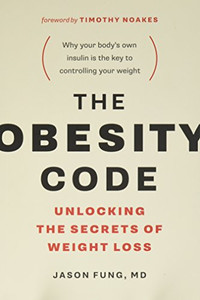 The Obesity Code: Unlocking the Secrets of Weight Loss