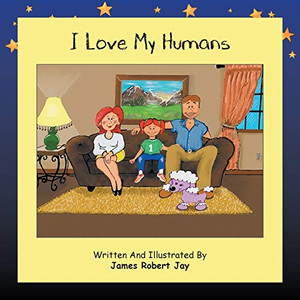 I Love My Humans: As Told By Poppy The Pink Poodle I Love My Humans: As Told By Poppy The Pink Poodle