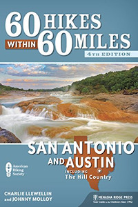 60 Hikes Within 60 Miles: San Antonio and Austin: Including the Hill Country 60 Hikes Within 60 Miles: San Antonio and Austin: Including the Hill Country