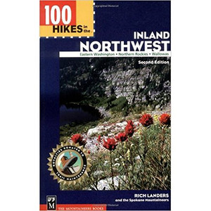 100 Hikes in the Inland Northwest: Eastern Washington, Northern Rockies, Wallowas 100 Hikes in the Inland Northwest: Eastern Washington, Northern Rockies, Wallowas