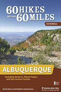 60 Hikes Within 60 Miles: Albuquerque: Including Santa Fe, Mount Taylor, and San Lorenzo Canyon 60 Hikes Within 60 Miles: Albuquerque: Including Santa Fe, Mount Taylor, and San Lorenzo Canyon