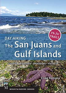 Day Hiking: The San Juans & Gulf Islands: National Parks * Anacortes * Victoria Day Hiking: The San Juans & Gulf Islands: National Parks * Anacortes * Victoria