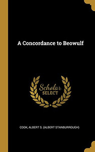 A Concordance to Beowulf - Hardcover A Concordance to Beowulf - Hardcover