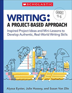 Writing: A Project-Based Approach: Using Project-Based Learning to Develop Real-World Writing Skills Writing: A Project-Based Approach: Using Project-Based Learning to Develop Real-World Writing Skills