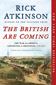 The British Are Coming: The War for America, Lexington to Princeton, 1775-1777 (The Revolution Trilogy) The British Are Coming: The War for America, Lexington to Princeton, 1775-1777 (The Revolution Trilogy)