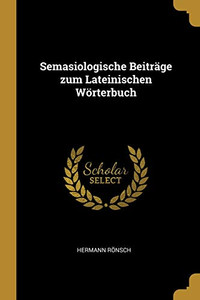 Semasiologische Beiträge zum Lateinischen Wörterbuch - Paperback Semasiologische Beiträge zum Lateinischen Wörterbuch - Paperback