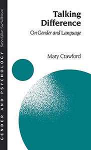 Talking Difference: On Gender and Language (Gender and Psychology series) Talking Difference: On Gender and Language (Gender and Psychology series)
