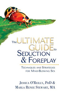 The Ultimate Guide to Seduction & Foreplay: Techniques and Strategies for Mind-Blowing Sex (Ultimate Guide Series)