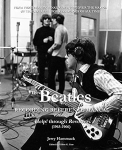 The Beatles Recording Reference Manual: Volume 2: Help! through Revolver (1965-1966) (The Beatles Recording Reference Manuals)
