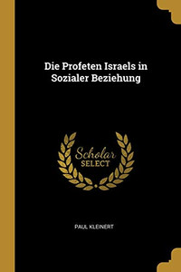 Die Profeten Israels in Sozialer Beziehung - Paperback Die Profeten Israels in Sozialer Beziehung - Paperback