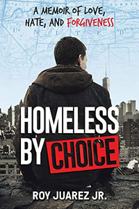 Homeless by Choice: A Memoir of Love, Hate, and Forgiveness