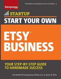 Start Your Own Etsy Business: Handmade Goods, Crafts, Jewelry, and More (Startup Series)