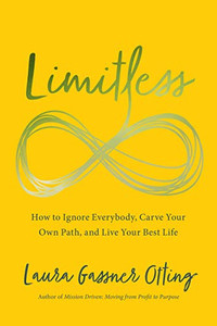 Limitless: How to Ignore Everybody, Carve your Own Path, and Live Your Best Life Limitless: How to Ignore Everybody, Carve your Own Path, and Live Your Best Life