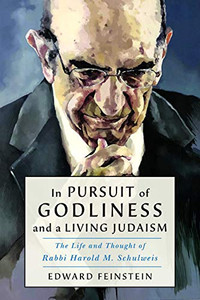 In Pursuit of Godliness and a Living Judaism: The Life and Thought of Rabbi Harold M. Schulweis In Pursuit of Godliness and a Living Judaism: The Life and Thought of Rabbi Harold M. Schulweis