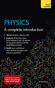 Physics: A complete Introduction (Teach Yourself)