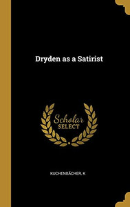 Dryden as a Satirist - Hardcover Dryden as a Satirist - Hardcover