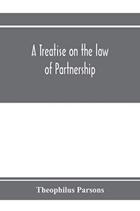 A treatise on the law of partnership A treatise on the law of partnership