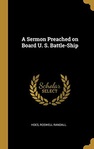 A Sermon Preached on Board U. S. Battle-Ship - Hardcover A Sermon Preached on Board U. S. Battle-Ship - Hardcover