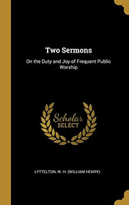 Two Sermons: On the Duty and Joy of Frequent Public Worship - Hardcover