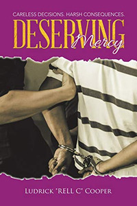 Deserving Mercy: Careless decisions. Harsh consequences. Deserving Mercy: Careless decisions. Harsh consequences.