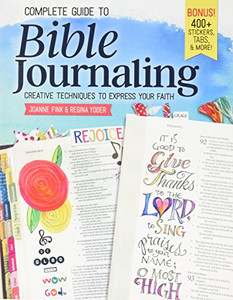 Complete Guide to Bible Journaling: Creative Techniques to Express Your Faith (Design Originals) Includes 270 Stickers, 150 Designs on Perforated Pages, and 60 Designs on Translucent Sheets of Vellum