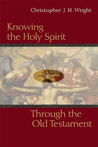 Knowing the Holy Spirit Through the Old Testament (Knowing God Through the Old Testament Set) Knowing the Holy Spirit Through the Old Testament (Knowing God Through the Old Testament Set)
