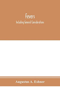 Fevers: including general considerations, typhoid fever, typhus fever, influenza, malarial fever, yellow fever, variola, relapsing fever, Weil's ... dengue, miliary fever, mountain fever, etc Fevers: including general considerations, typhoid fever, typhus fever, influenza, malarial fever, yellow fever, variola, relapsing fever, Weil's ... dengue, miliary fever, mountain fever, etc