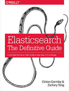 Elasticsearch: The Definitive Guide: A Distributed Real-Time Search and Analytics Engine Elasticsearch: The Definitive Guide: A Distributed Real-Time Search and Analytics Engine