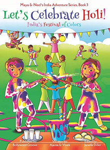 Let's Celebrate Holi! (Maya & Neel's India Adventure Series, Book 3) Let's Celebrate Holi! (Maya & Neel's India Adventure Series, Book 3)