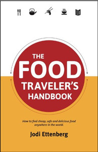 The Food Traveler's Handbook (Traveler's Handbooks)