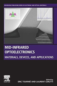 Mid-infrared Optoelectronics: Materials, Devices, and Applications (Woodhead Publishing Series in Electronic and Optical Materials)