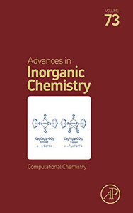 Computational Chemistry (Volume 73) (Advances in Inorganic Chemistry, Volume 73) Computational Chemistry (Volume 73) (Advances in Inorganic Chemistry, Volume 73)