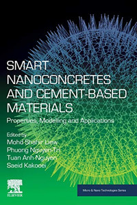 Smart Nanoconcretes and Cement-Based Materials: Properties, Modelling and Applications (Micro and Nano Technologies)